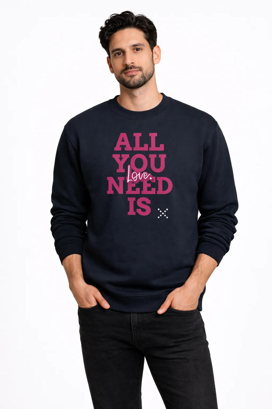 All You Need Is Love - Unisex Sweatshirt