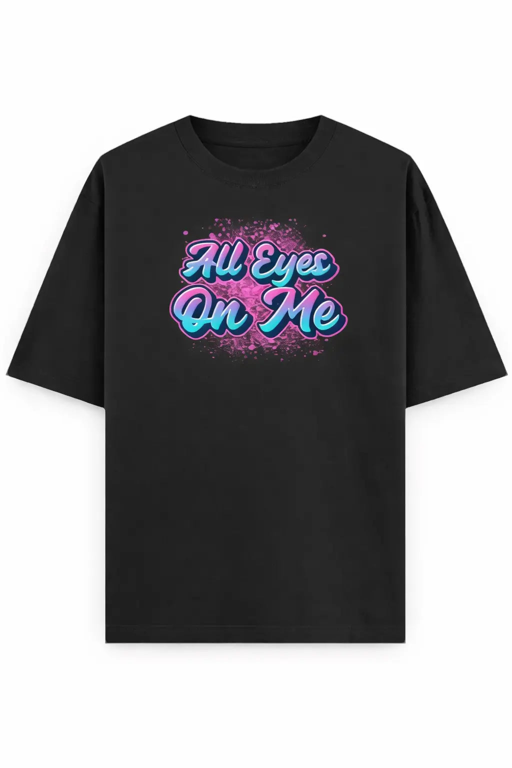 All Eyes On Me - Unisex Oversized Tee