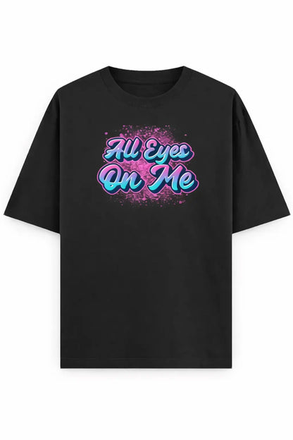 All Eyes On Me - Unisex Oversized Tee