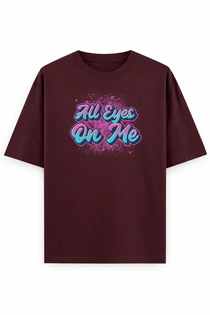 All Eyes On Me - Unisex Oversized Tee