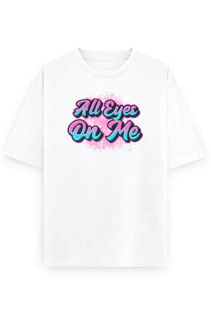 All Eyes On Me - Unisex Oversized Tee