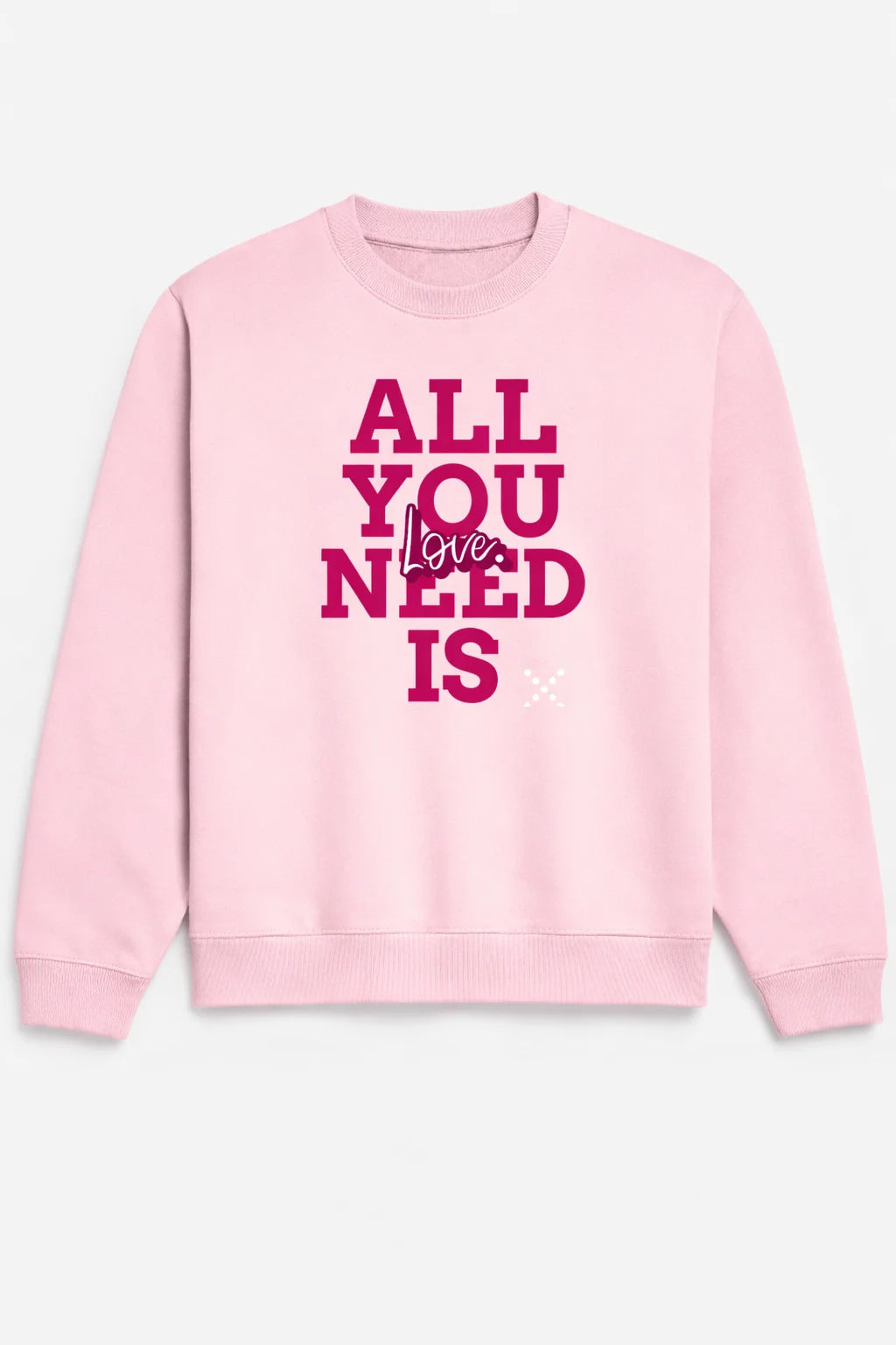 All You Need Is Love - Unisex Sweatshirt