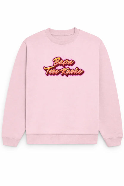 Bapu Tere Karke - Unisex Sweatshirt