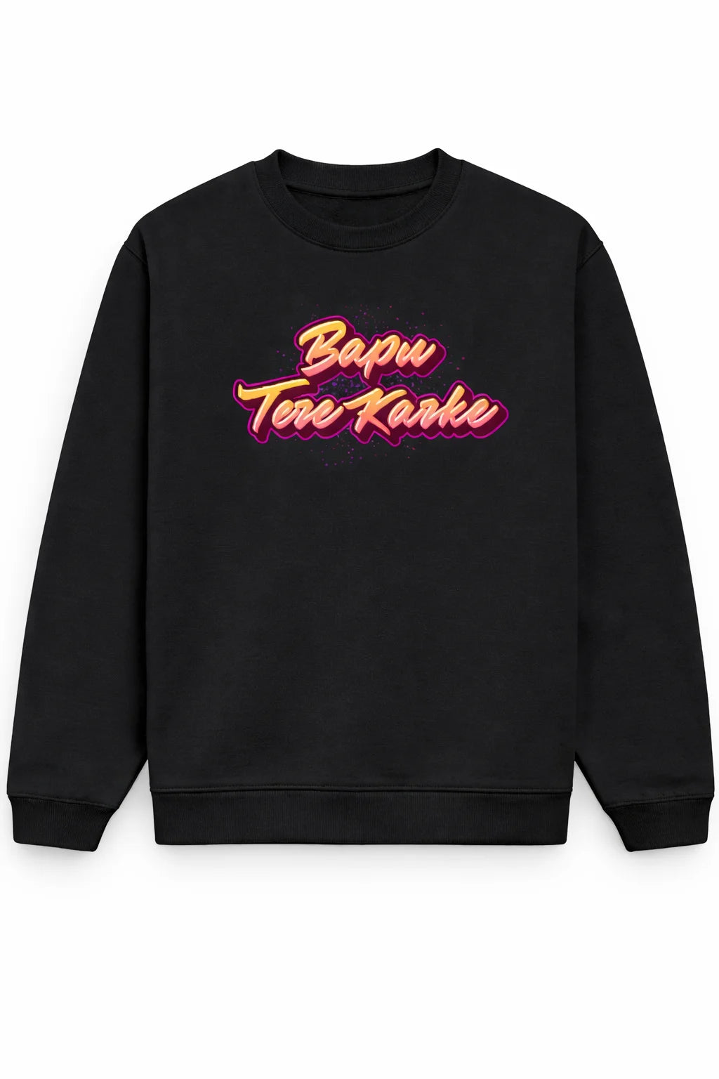 Bapu Tere Karke - Unisex Sweatshirt