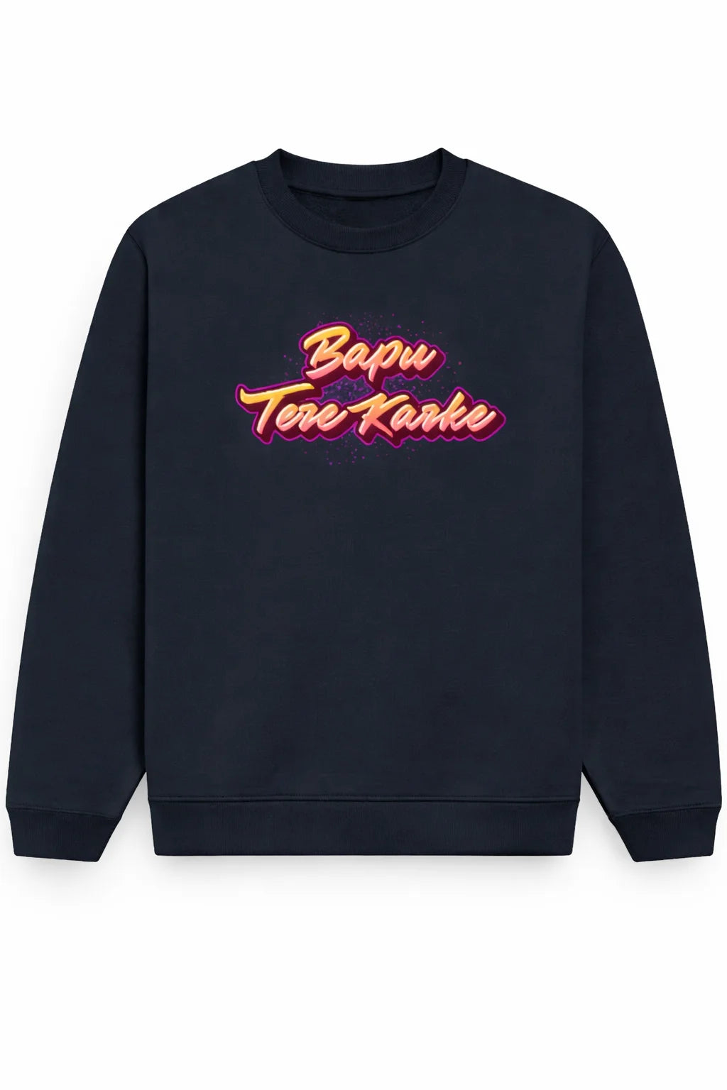 Bapu Tere Karke - Unisex Sweatshirt