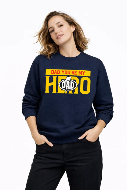 Dad, You're My Hero - Unisex Sweatshirt