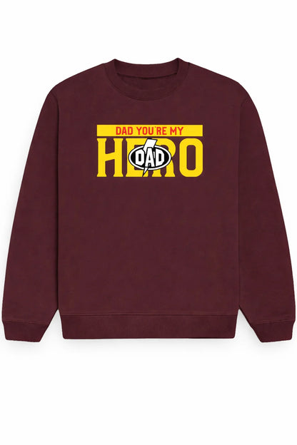 Dad, You're My Hero - Unisex Sweatshirt