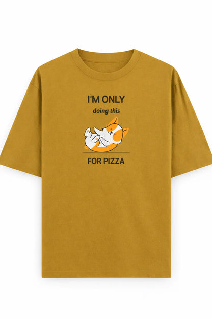 Doing it for Pizza - Unisex Oversized Tee