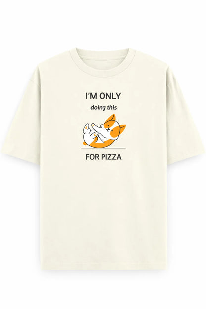 Doing it for Pizza - Unisex Oversized Tee