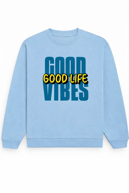 Good Vibes, Good Life - Unisex Sweatshirt