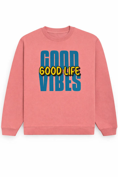 Good Vibes, Good Life - Unisex Sweatshirt