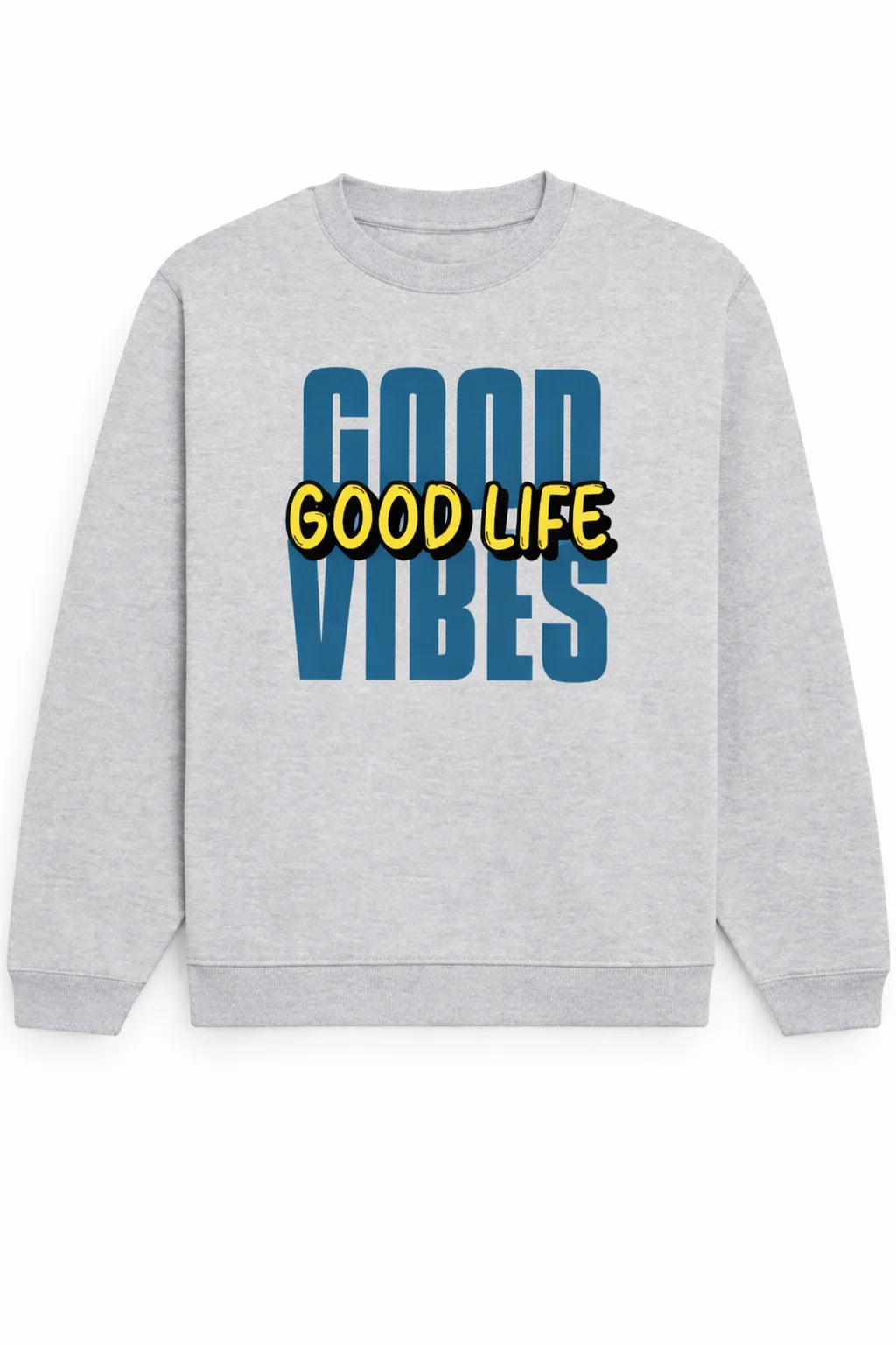 Good Vibes, Good Life - Unisex Sweatshirt