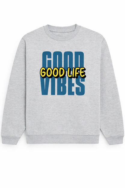 Good Vibes, Good Life - Unisex Sweatshirt