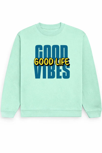 Good Vibes, Good Life - Unisex Sweatshirt