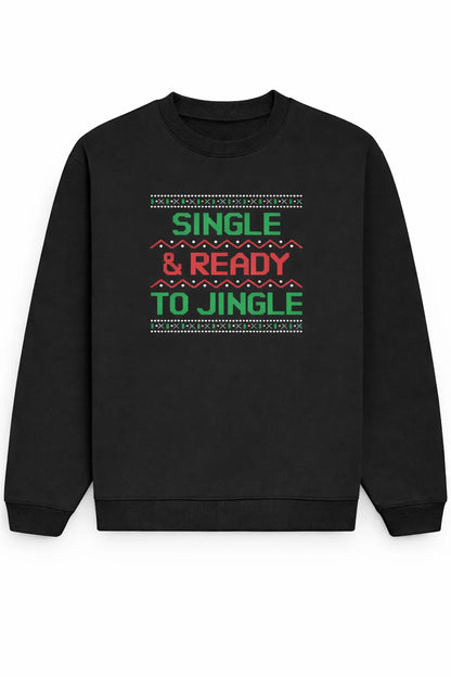 Single & Ready To Jingle - Unisex Sweatshirt